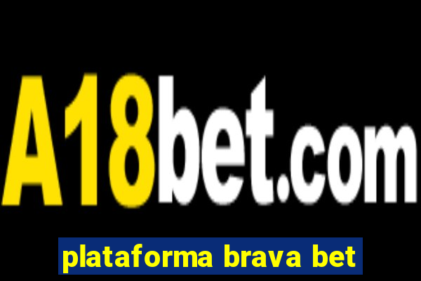 plataforma brava bet